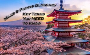 Miles & Points Glossary All the terms related to miles and points you need to know.